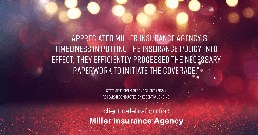 Testimonial for insurance professional Bert Miller in , : "I appreciated Miller Insurance Agency's timeliness in putting the insurance policy into effect; they efficiently processed the necessary paperwork to initiate the coverage."