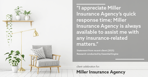 Testimonial for insurance professional Bert Miller in , : "I appreciate Miller Insurance Agency's quick response time; Miller Insurance Agency is always available to assist me with any insurance-related matters."