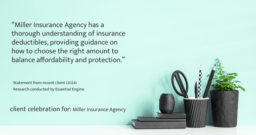 Testimonial for insurance professional Bert Miller in , : "Miller Insurance Agency has a thorough understanding of insurance deductibles, providing guidance on how to choose the right amount to balance affordability and protection."