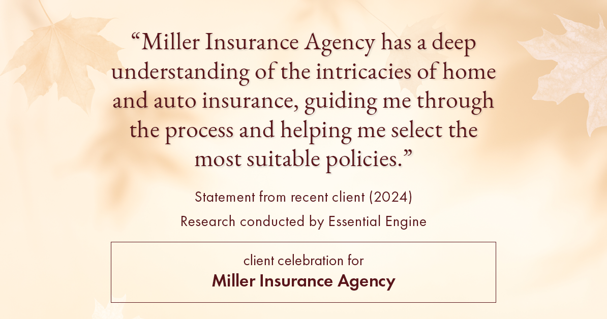 Testimonial for insurance professional Bert Miller in , : "Miller Insurance Agency has a deep understanding of the intricacies of home and auto insurance, guiding me through the process and helping me select the most suitable policies."