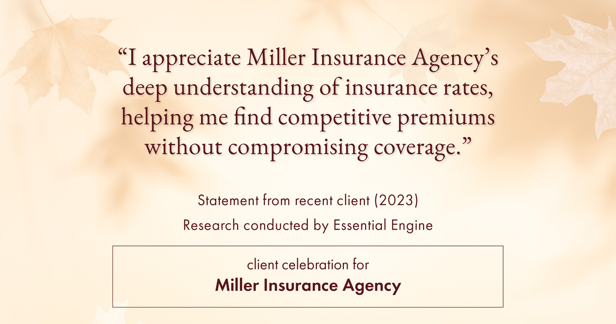 Testimonial for insurance professional Bert Miller in , : "I appreciate Miller Insurance Agency's deep understanding of insurance rates, helping me find competitive premiums without compromising coverage."