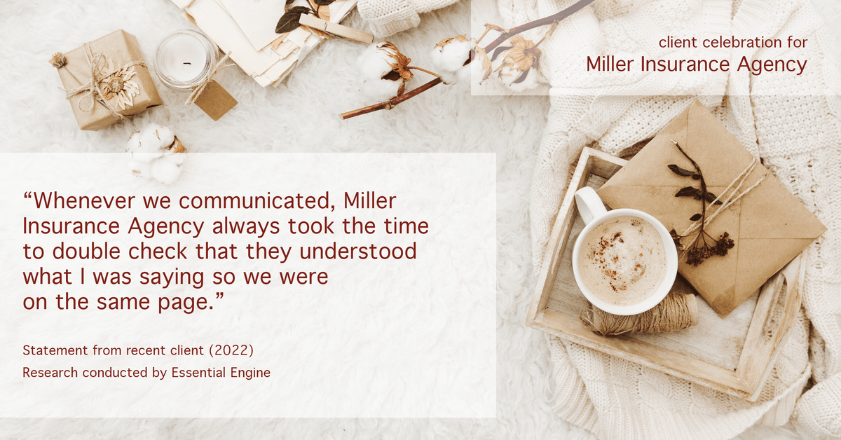 Testimonial for insurance professional Bert Miller in , : "Whenever we communicated, Miller Insurance Agency always took the time to double check that they understood what I was saying so we were on the same page."