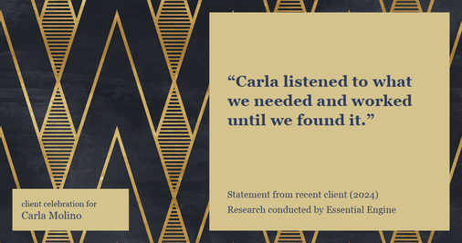 Testimonial for real estate agent Carla L. Molino with Coldwell Banker Realty in San Diego, CA: "Carla listened to what we needed and worked until we found it."