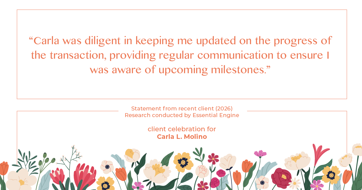 Testimonial for real estate agent Carla L. Molino with Coldwell Banker Realty in San Diego, CA: "Carla was diligent in keeping me updated on the progress of the transaction, providing regular communication to ensure I was aware of upcoming milestones."