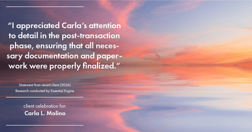 Testimonial for real estate agent Carla L. Molino with Coldwell Banker Realty in San Diego, CA: "I appreciated Carla's attention to detail in the post-transaction phase, ensuring that all necessary documentation and paperwork were properly finalized."