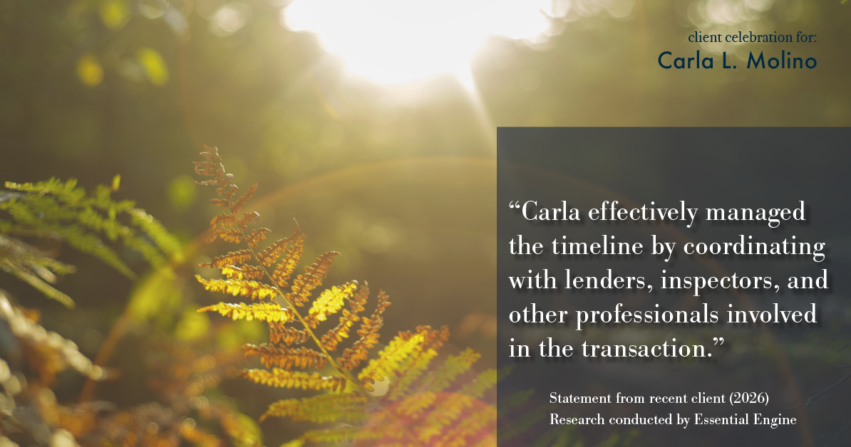 Testimonial for real estate agent Carla L. Molino with Coldwell Banker Realty in San Diego, CA: "Carla effectively managed the timeline by coordinating with lenders, inspectors, and other professionals involved in the transaction."