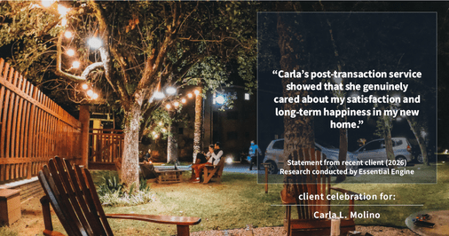 Testimonial for real estate agent Carla L. Molino with Coldwell Banker Realty in San Diego, CA: "Carla's post-transaction service showed that she genuinely cared about my satisfaction and long-term happiness in my new home."