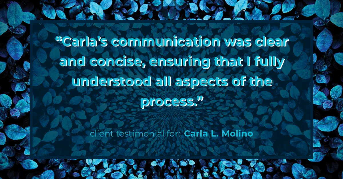 Testimonial for real estate agent Carla L. Molino with Coldwell Banker Realty in San Diego, CA: "Carla's communication was clear and concise, ensuring that I fully understood all aspects of the process."
