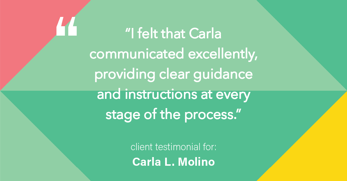 Testimonial for real estate agent Carla L. Molino with Coldwell Banker Realty in San Diego, CA: "I felt that Carla communicated excellently, providing clear guidance and instructions at every stage of the process."