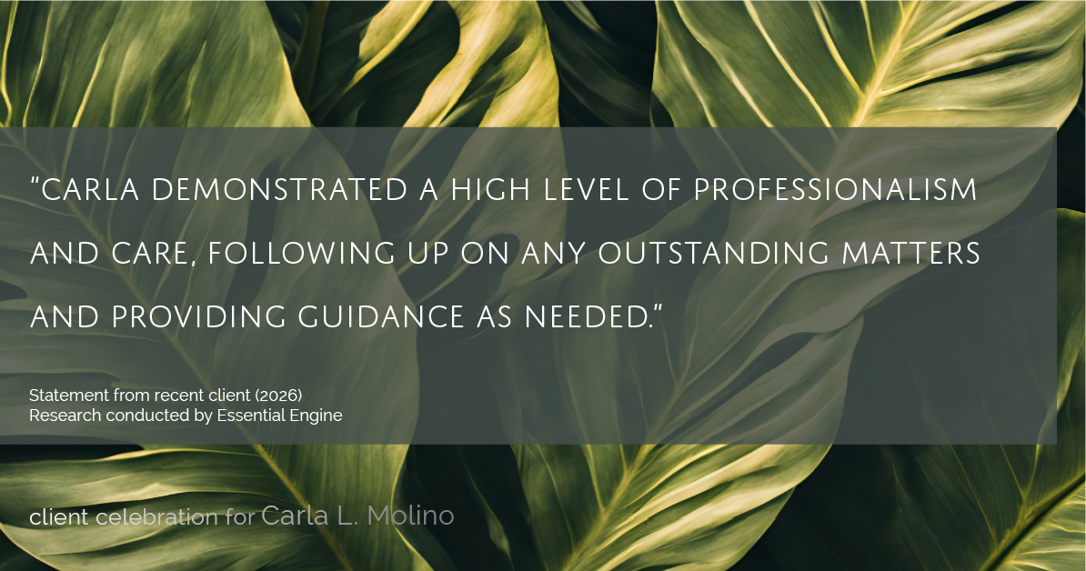 Testimonial for real estate agent Carla L. Molino with Coldwell Banker Realty in San Diego, CA: "Carla demonstrated a high level of professionalism and care, following up on any outstanding matters and providing guidance as needed."