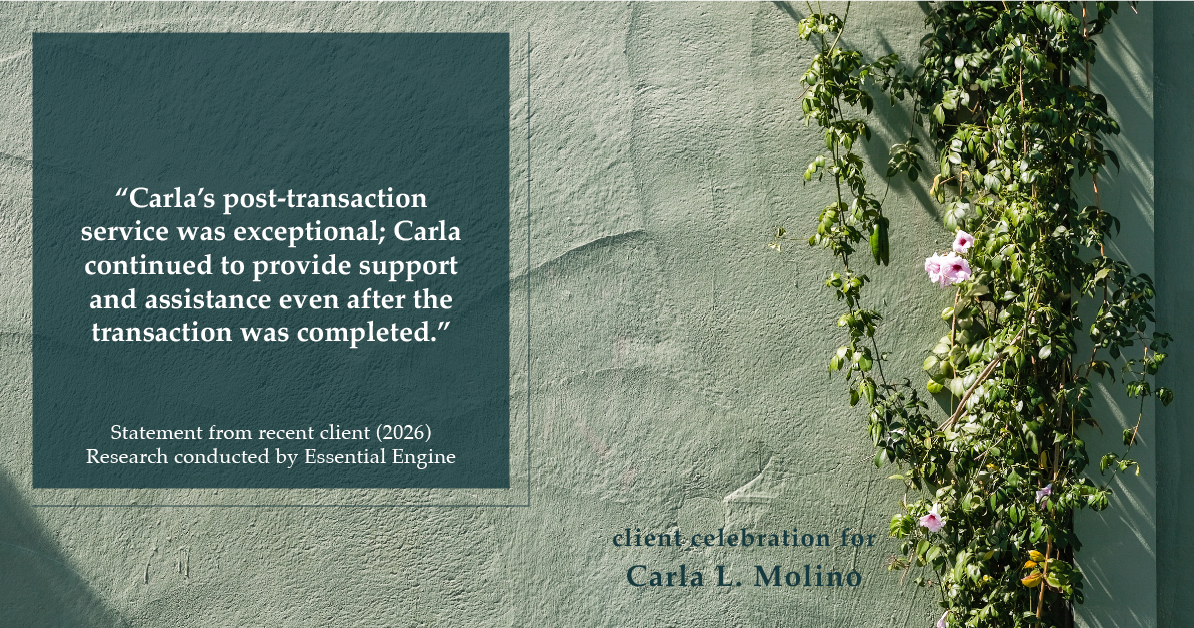 Testimonial for real estate agent Carla L. Molino with Coldwell Banker Realty in San Diego, CA: "Carla's post-transaction service was exceptional; Carla continued to provide support and assistance even after the transaction was completed."