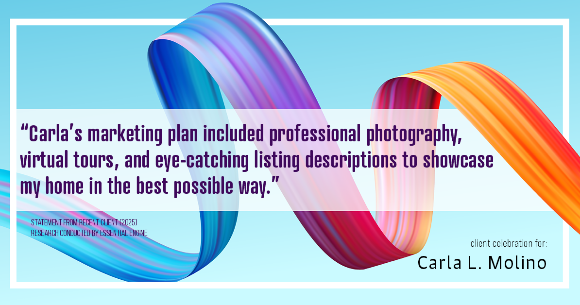Testimonial for real estate agent Carla L. Molino with Coldwell Banker Realty in San Diego, CA: "Carla's marketing plan included professional photography, virtual tours, and eye-catching listing descriptions to showcase my home in the best possible way."