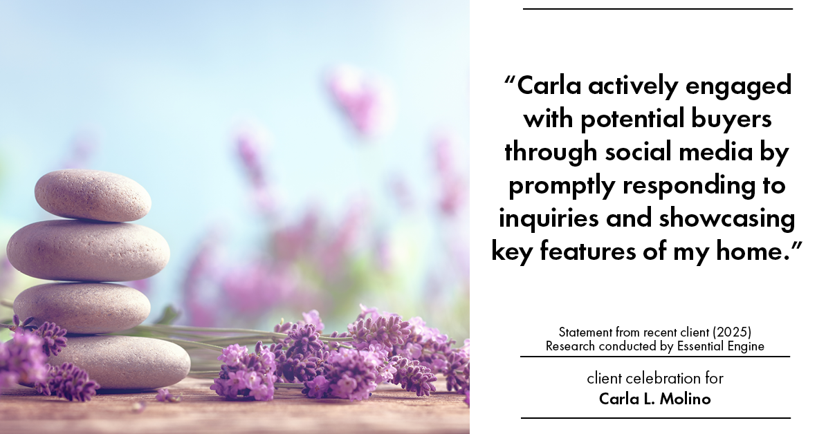 Testimonial for real estate agent Carla L. Molino with Coldwell Banker Realty in San Diego, CA: "Carla actively engaged with potential buyers through social media by promptly responding to inquiries and showcasing key features of my home."