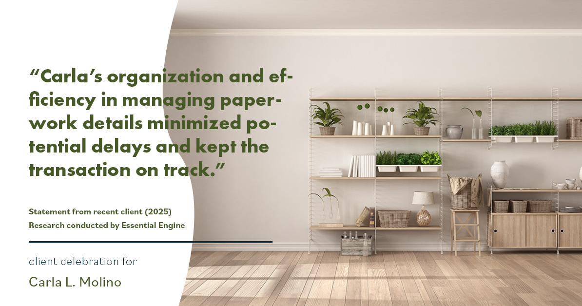 Testimonial for real estate agent Carla L. Molino with Coldwell Banker Realty in San Diego, CA: "Carla's organization and efficiency in managing paperwork details minimized potential delays and kept the transaction on track."