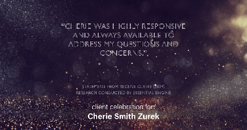 Testimonial for real estate agent Cherie Smith Zurek with RE/MAX in Lake Zurich, IL: "Cherie was highly responsive and always available to address my questions and concerns."