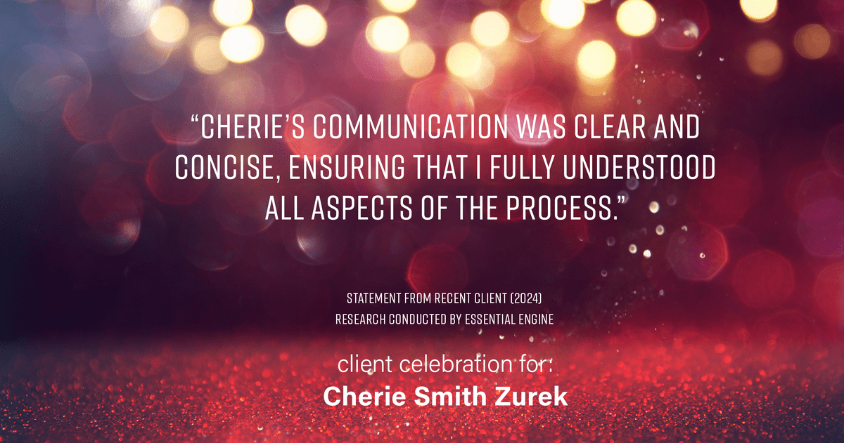 Testimonial for real estate agent Cherie Smith Zurek with RE/MAX in Lake Zurich, IL: "Cherie's communication was clear and concise, ensuring that I fully understood all aspects of the process."