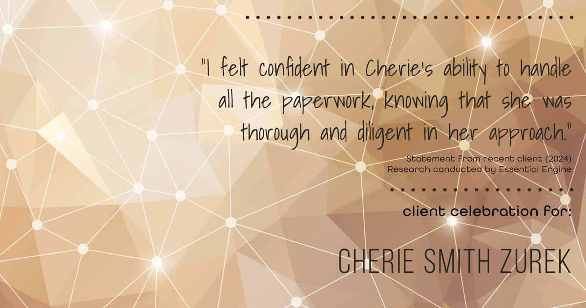 Testimonial for real estate agent Cherie Smith Zurek with RE/MAX in Lake Zurich, IL: "I felt confident in Cherie's ability to handle all the paperwork, knowing that she was thorough and diligent in her approach."