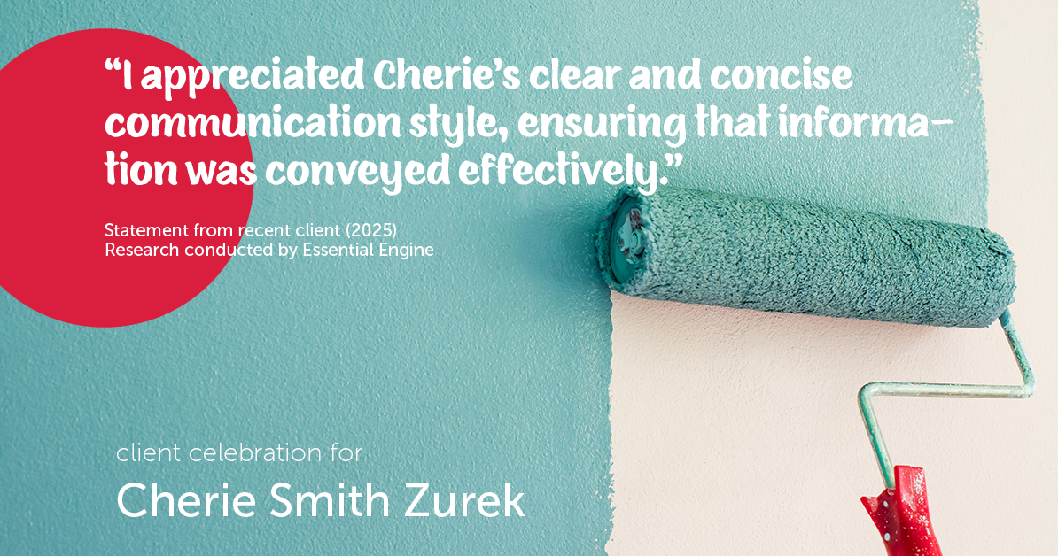 Testimonial for real estate agent Cherie Smith Zurek with RE/MAX in Lake Zurich, IL: "I appreciated Cherie's clear and concise communication style, ensuring that information was conveyed effectively."