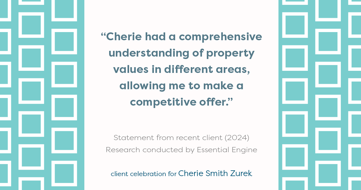 Testimonial for real estate agent Cherie Smith Zurek with RE/MAX in Lake Zurich, IL: "Cherie had a comprehensive understanding of property values in different areas, allowing me to make a competitive offer."