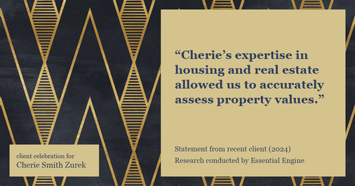 Testimonial for real estate agent Cherie Smith Zurek with RE/MAX in Lake Zurich, IL: "Cherie's expertise in housing and real estate allowed us to accurately assess property values."