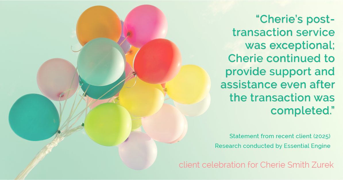 Testimonial for real estate agent Cherie Smith Zurek with RE/MAX in Lake Zurich, IL: "Cherie's post-transaction service was exceptional; Cherie continued to provide support and assistance even after the transaction was completed."