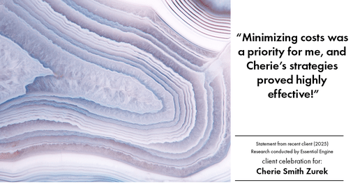 Testimonial for real estate agent Cherie Smith Zurek with RE/MAX in Lake Zurich, IL: "Minimizing costs was a priority for me, and Cherie's strategies proved highly effective!"