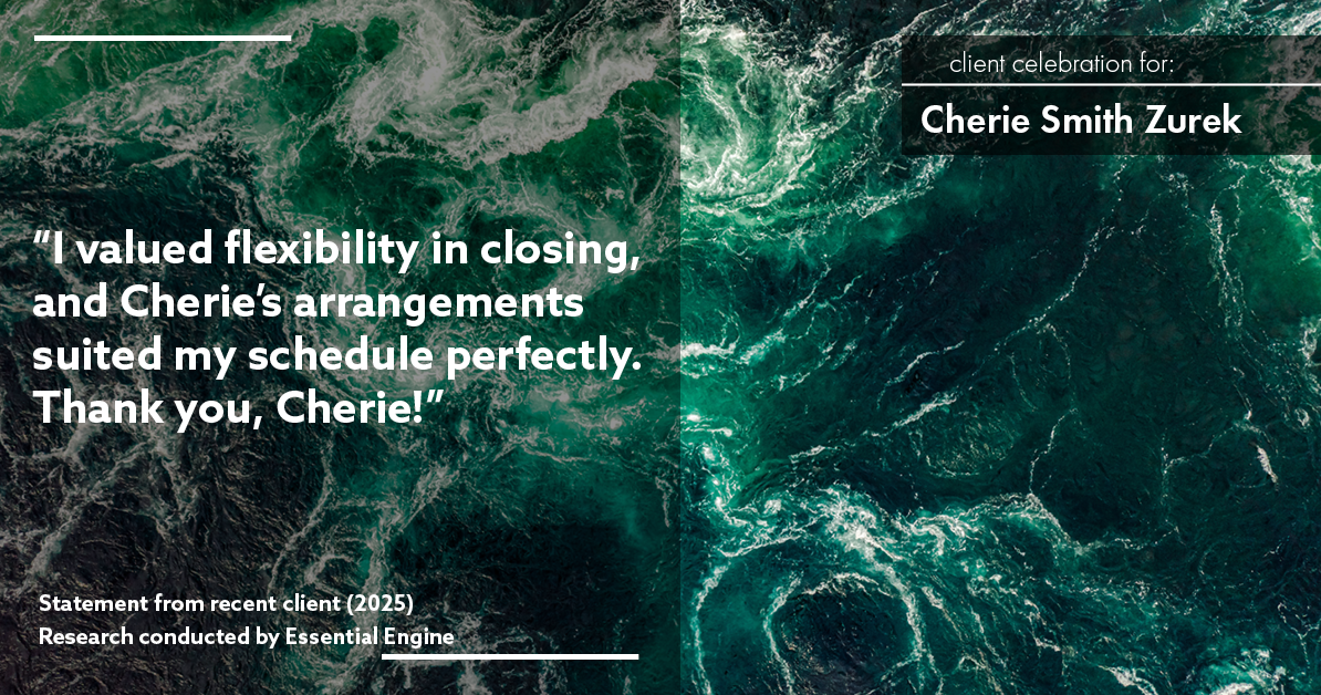 Testimonial for real estate agent Cherie Smith Zurek with RE/MAX in Lake Zurich, IL: "I valued flexibility in closing, and Cherie's arrangements suited my schedule perfectly. Thank you, Cherie!"