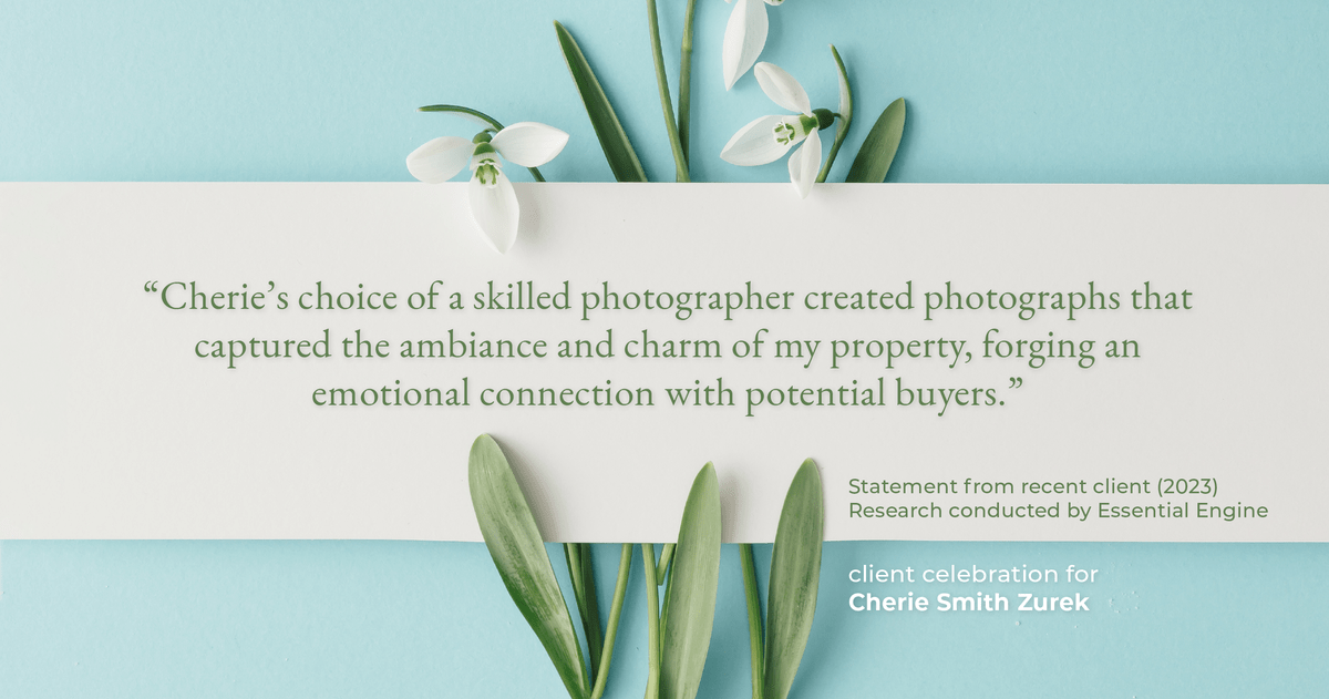 Testimonial for real estate agent Cherie Smith Zurek with RE/MAX in Lake Zurich, IL: "Cherie's choice of a skilled photographer created photographs that captured the ambiance and charm of my property, forging an emotional connection with potential buyers."