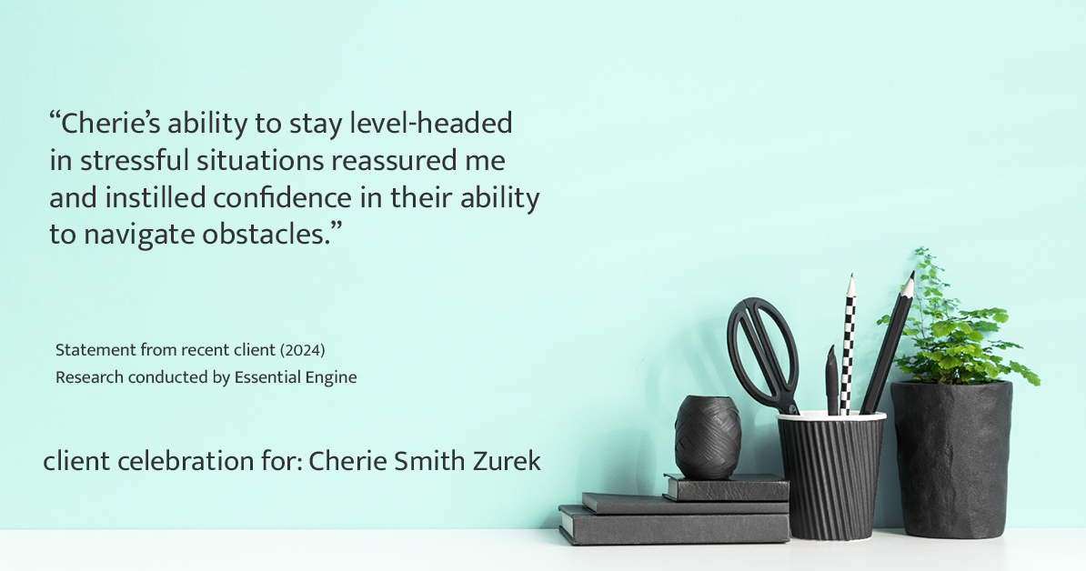 Testimonial for real estate agent Cherie Smith Zurek with RE/MAX in Lake Zurich, IL: "Cherie's ability to stay level-headed in stressful situations reassured me and instilled confidence in their ability to navigate obstacles."