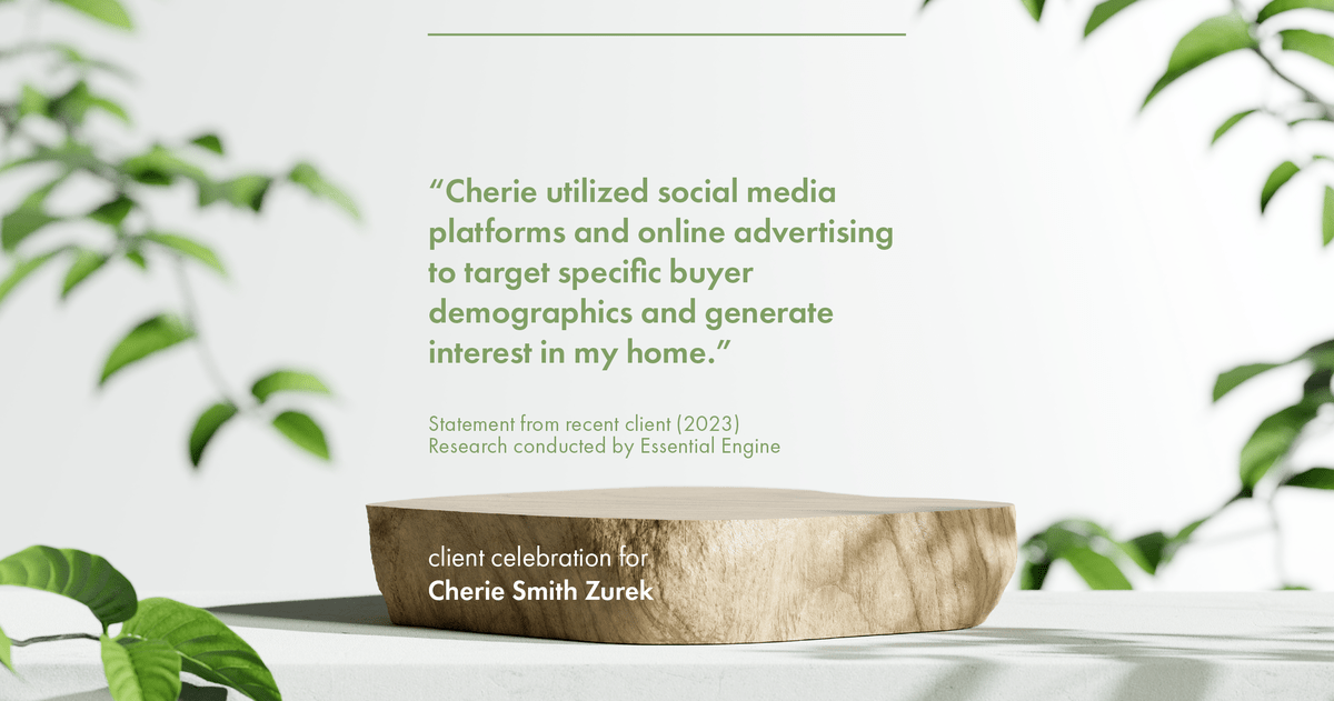 Testimonial for real estate agent Cherie Smith Zurek with RE/MAX in Lake Zurich, IL: "Cherie utilized social media platforms and online advertising to target specific buyer demographics and generate interest in my home."