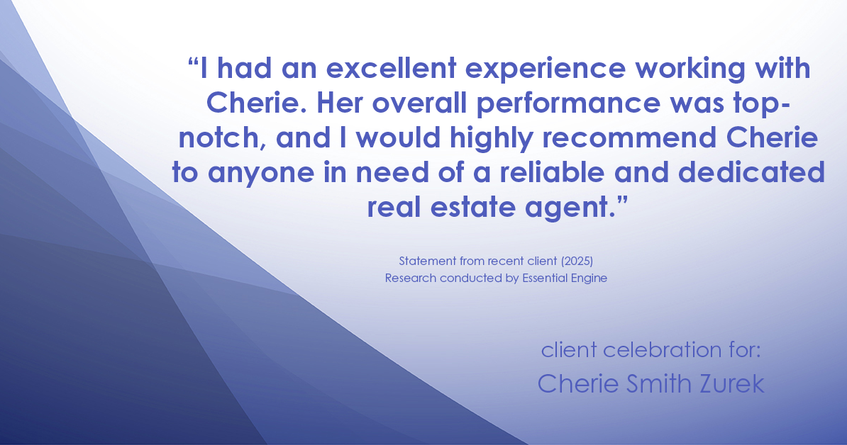 Testimonial for real estate agent Cherie Smith Zurek with RE/MAX in Lake Zurich, IL: "I had an excellent experience working with Cherie. Her overall performance was top-notch, and I would highly recommend Cherie to anyone in need of a reliable and dedicated real estate agent."