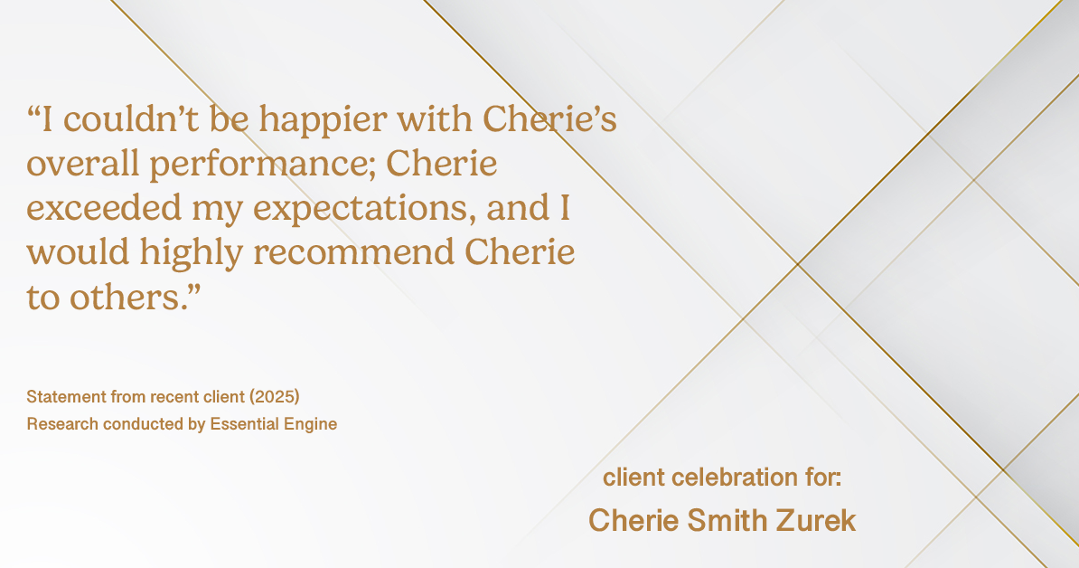 Testimonial for real estate agent Cherie Smith Zurek with RE/MAX in Lake Zurich, IL: "I couldn't be happier with Cherie's overall performance; Cherie exceeded my expectations, and I would highly recommend Cherie to others."