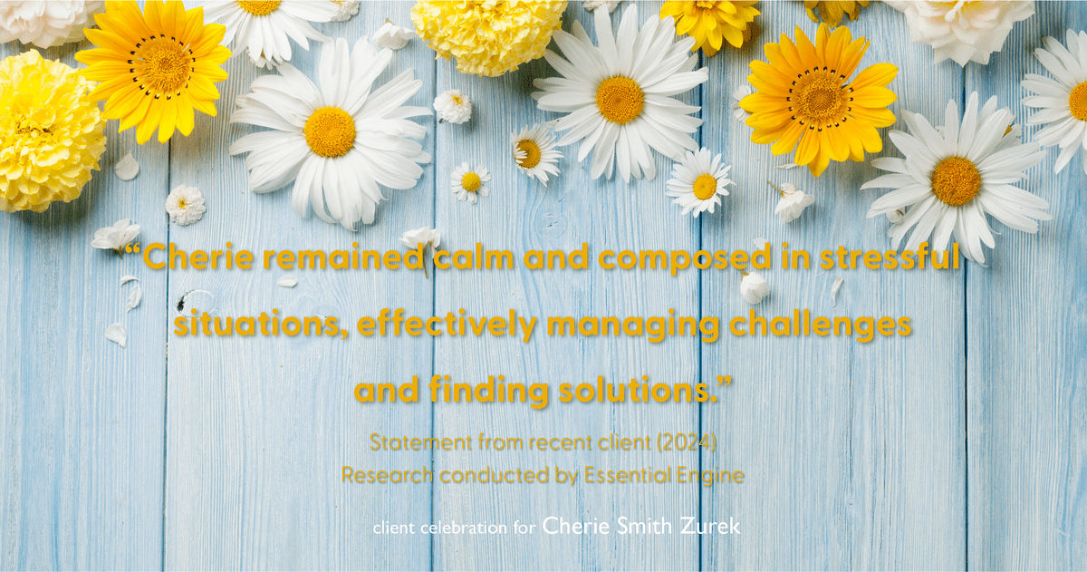 Testimonial for real estate agent Cherie Smith Zurek with RE/MAX in Lake Zurich, IL: "Cherie remained calm and composed in stressful situations, effectively managing challenges and finding solutions."