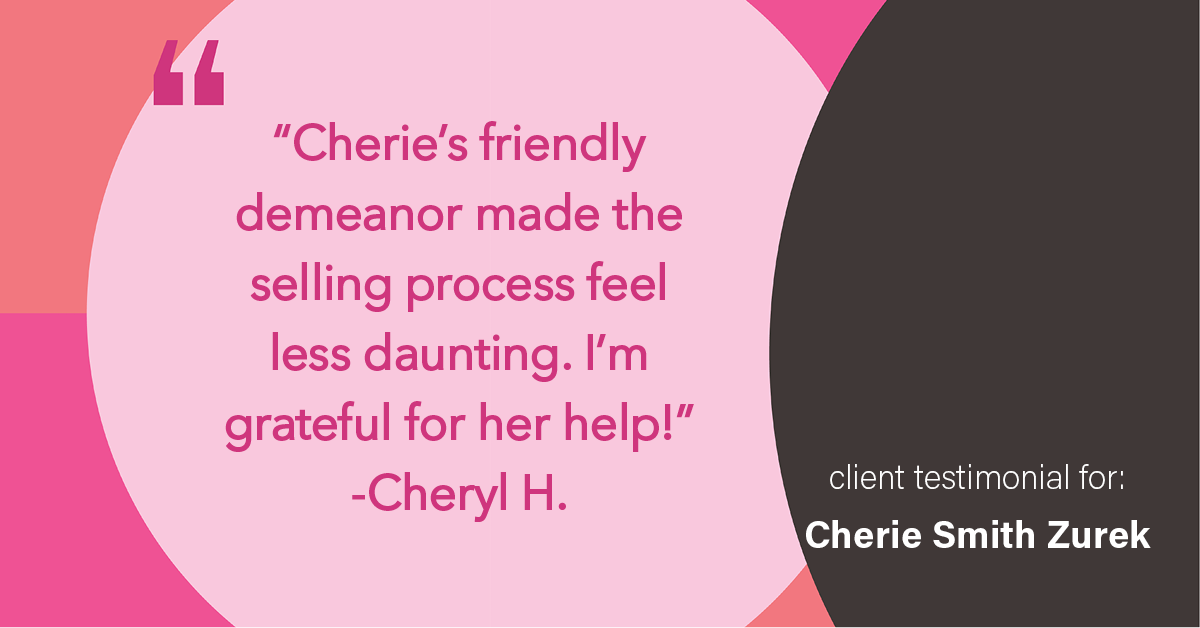 Testimonial for real estate agent Cherie Smith Zurek with RE/MAX in Lake Zurich, IL: "Cherie's friendly demeanor made the selling process feel less daunting. I'm grateful for her help!"
