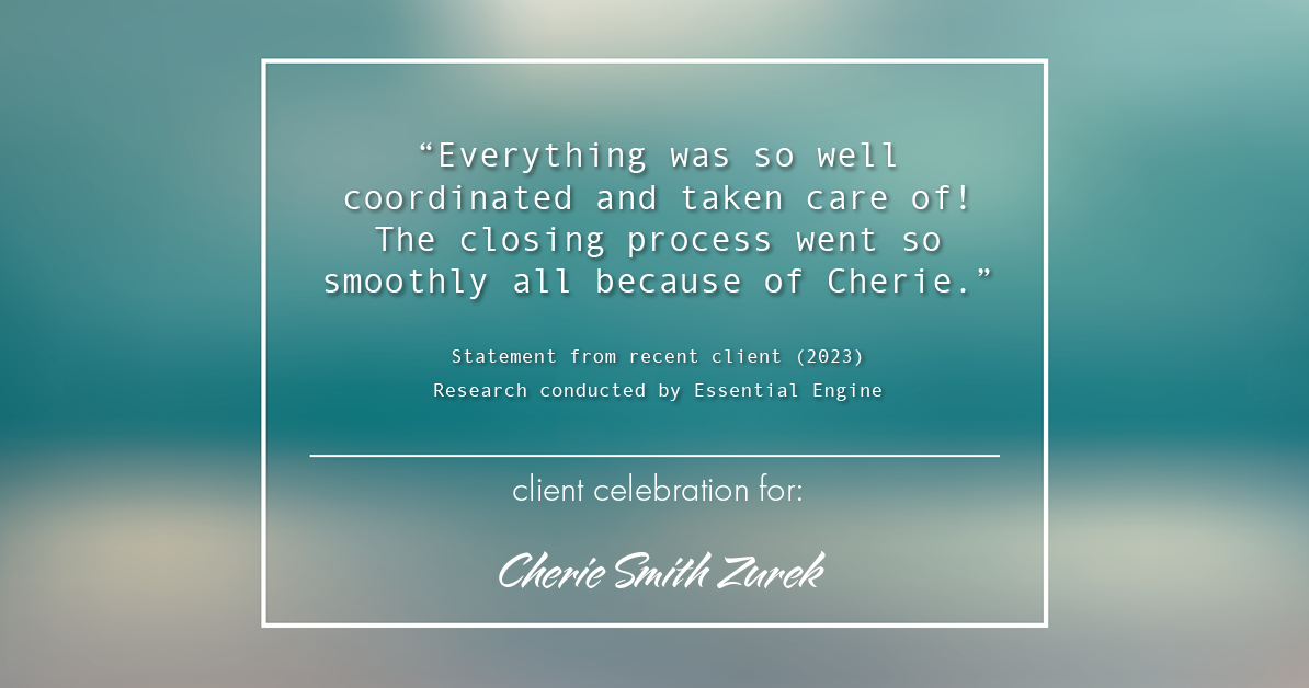 Testimonial for real estate agent Cherie Smith Zurek with RE/MAX in Lake Zurich, IL: "Everything was so well coordinated and taken care of! The closing process went so smoothly all because of Cherie."