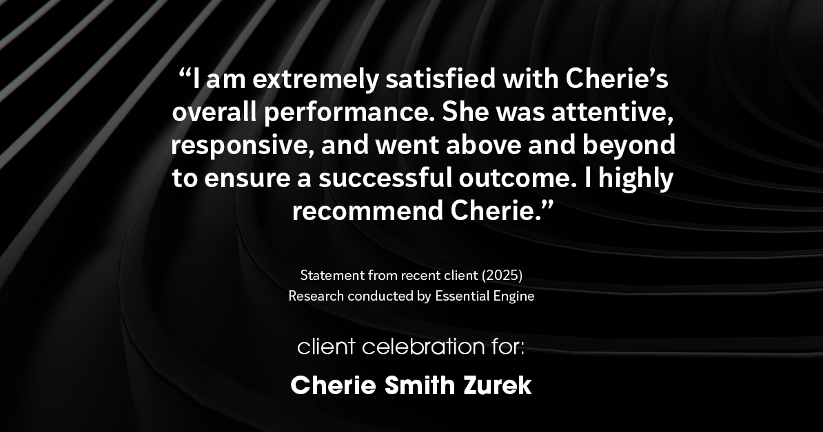 Testimonial for real estate agent Cherie Smith Zurek with RE/MAX in Lake Zurich, IL: "I am extremely satisfied with Cherie's overall performance. she was attentive, responsive, and went above and beyond to ensure a successful outcome. I highly recommend Cherie."