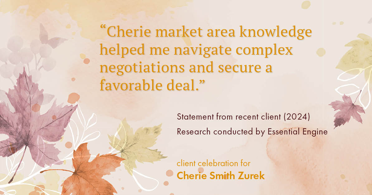 Testimonial for real estate agent Cherie Smith Zurek with RE/MAX in Lake Zurich, IL: "Cherie market area knowledge helped me navigate complex negotiations and secure a favorable deal."