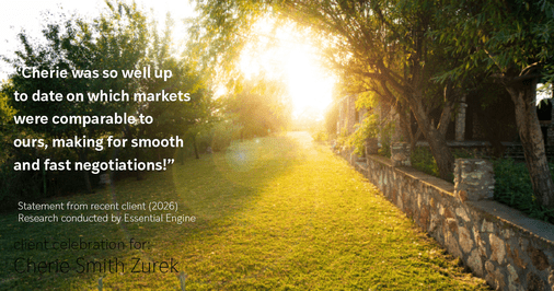Testimonial for real estate agent Cherie Smith Zurek with RE/MAX in Lake Zurich, IL: "Cherie was so well up to date on which markets were comparable to ours, making for smooth and fast negotiations!"