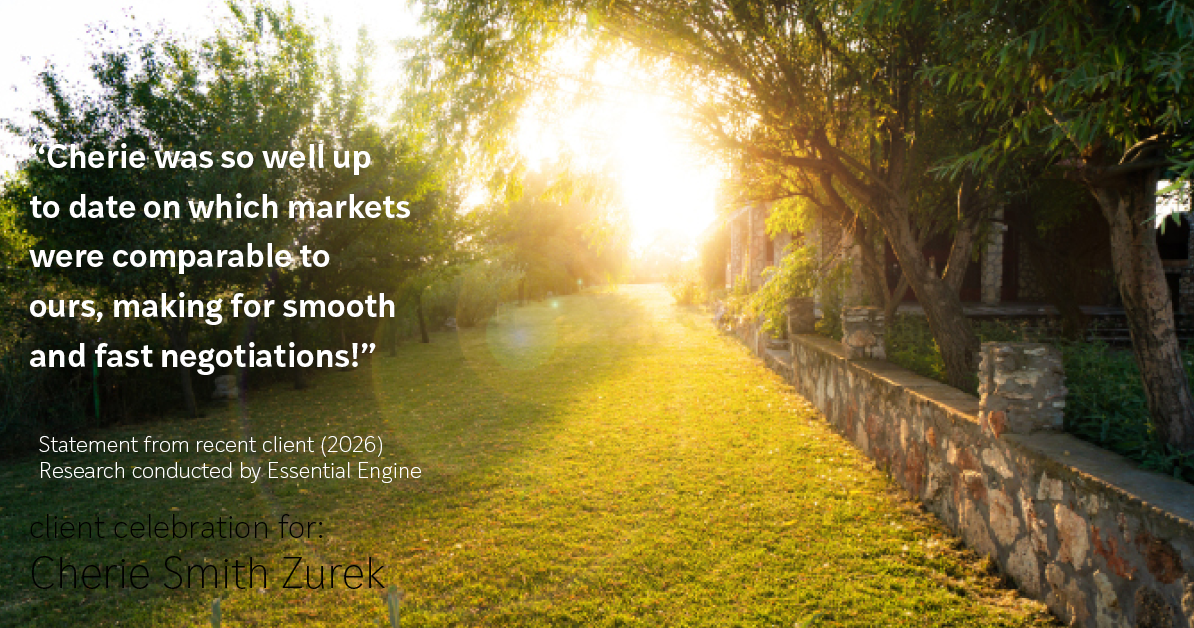 Testimonial for real estate agent Cherie Smith Zurek with RE/MAX in Lake Zurich, IL: "Cherie was so well up to date on which markets were comparable to ours, making for smooth and fast negotiations!"