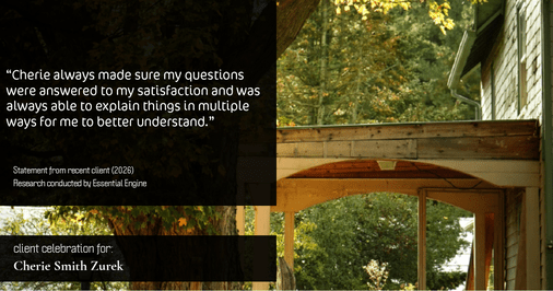 Testimonial for real estate agent Cherie Smith Zurek with RE/MAX in Lake Zurich, IL: "Cherie always made sure my questions were answered to my satisfaction and was always able to explain things in multiple ways for me to better understand."