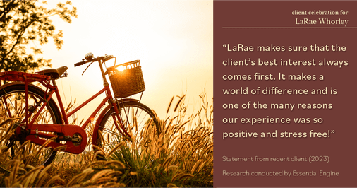 Testimonial for real estate agent LaRae Whorley in , : "LaRae makes sure that the client's best interest always comes first. It makes a world of difference and is one of the many reasons our experience was so positive and stress free!"
