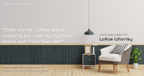 Testimonial for real estate agent LaRae Whorley in Magnolia, TX: "Even online, LaRae did an amazing job making my home stand out from the rest!"