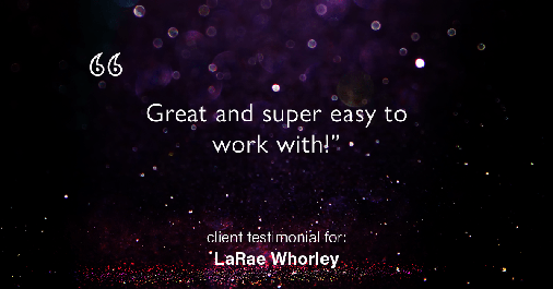 Testimonial for real estate agent LaRae Whorley in Magnolia, TX: "Great and super easy to work with!"