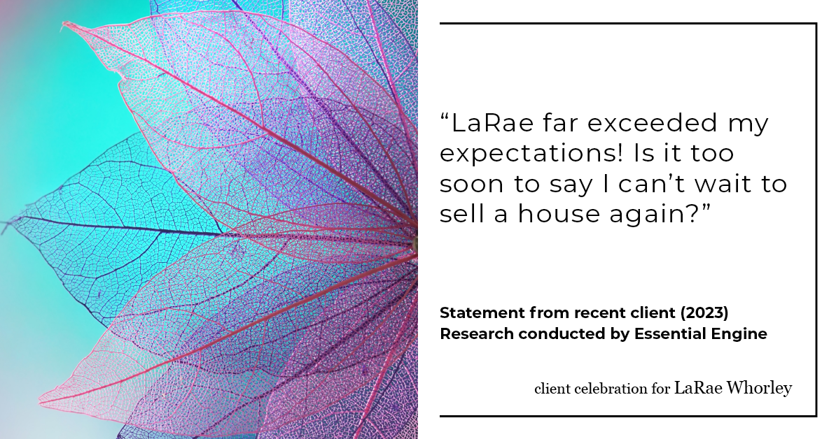 Testimonial for real estate agent LaRae Whorley in , : "LaRae far exceeded my expectations! Is it too soon to say I can't wait to sell a house again?"