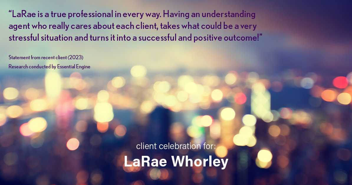 Testimonial for real estate agent LaRae Whorley in , : "LaRae is a true professional in every way. Having an understanding agent who really cares about each client, takes what could be a very stressful situation and turns it into a successful and positive outcome!"