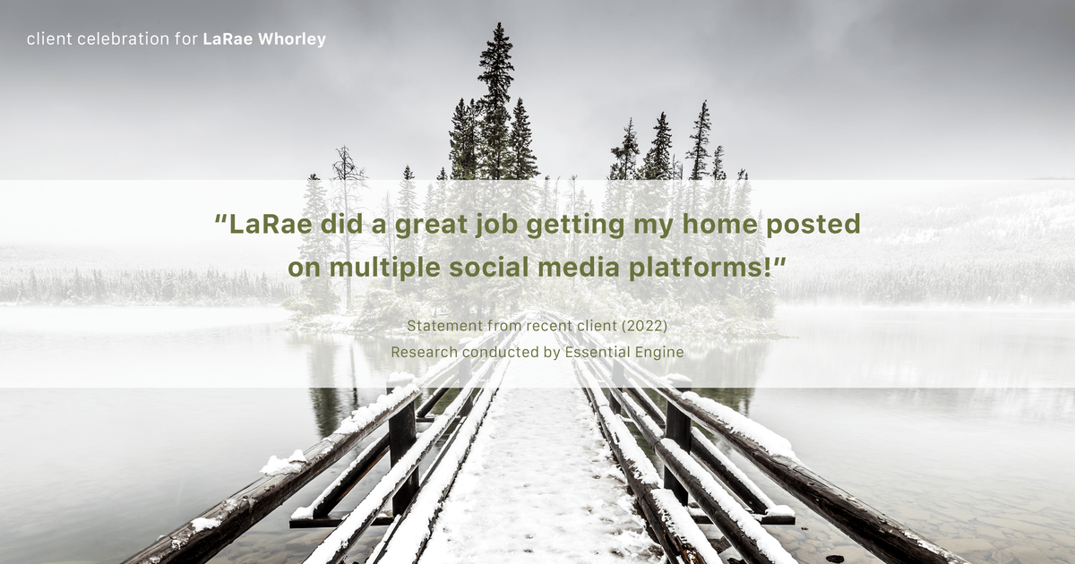 Testimonial for real estate agent LaRae Whorley in , : "LaRae did a great job getting my home posted on multiple social media platforms!"