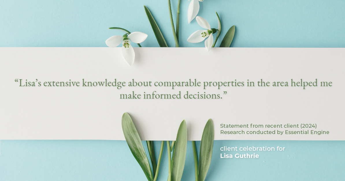 Testimonial for real estate agent Lisa Guthrie with Keller Williams Preferred Realty in , : "Lisa's extensive knowledge about comparable properties in the area helped me make informed decisions."