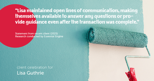 Testimonial for real estate agent Lisa Guthrie with Keller Williams Preferred Realty in , : "Lisa maintained open lines of communication, making themselves available to answer any questions or provide guidance even after the transaction was complete."