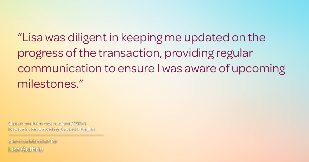 Testimonial for real estate agent Lisa Guthrie with Keller Williams Preferred Realty in , : "Lisa was diligent in keeping me updated on the progress of the transaction, providing regular communication to ensure I was aware of upcoming milestones."