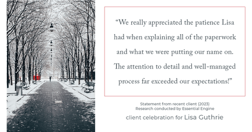 Testimonial for real estate agent Lisa Guthrie with Keller Williams Preferred Realty in , : "We really appreciated the patience Lisa had when explaining all of the paperwork and what we were putting our name on. The attention to detail and well-managed process far exceeded our expectations!"
